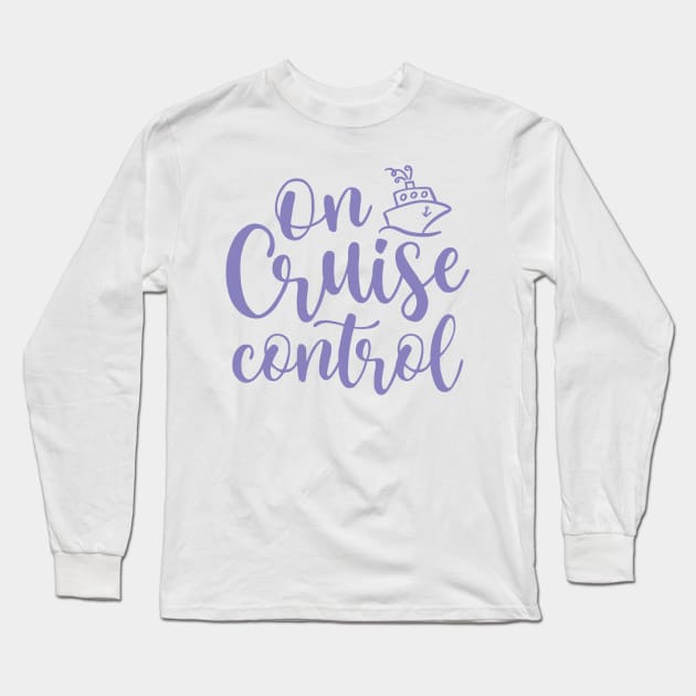 On Cruise Control Beach Vacation Funny Long Sleeve T-Shirt by GlimmerDesigns